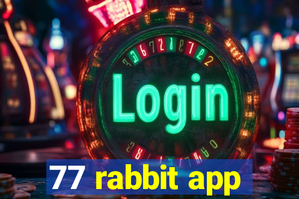 77 rabbit app